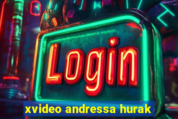 xvideo andressa hurak